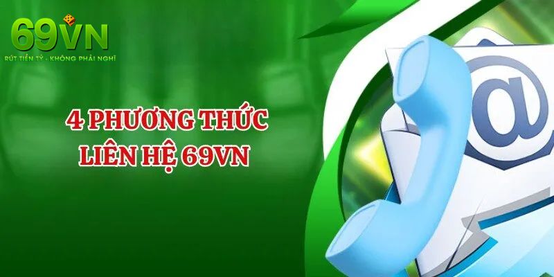 Liên hệ 69VN Để Nhận Hỗ Trợ Nhanh Chóng Và An Toàn 2 Điểm danh một vài hình thức liên hệ phổ biến tại nhà cái